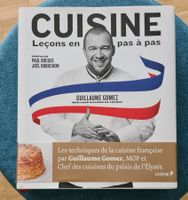 Guillaume Gomez - Cuisine : leçons en pas à pas