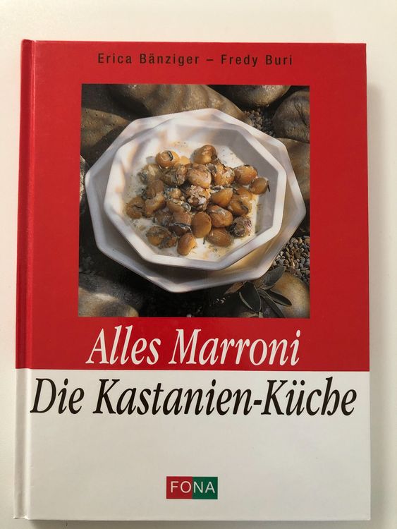 Alles Marroni Die Kastanien Küche Erica Bänziger F Buri Kaufen Auf Ricardo 