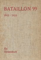 Bataillon 99 1915-1935 ein Soldatenbuch