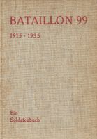Bataillon 99 1915-1935 ein Soldatenbuch