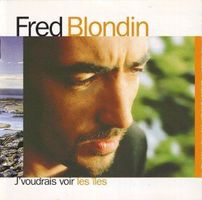 Fred Blondin - J'voudrais voir les iles
