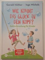 WIE KOMMT DAS GLÜCK IN DEN KOPF Gehirnforschung für Kinder