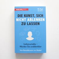 Die Kunst, sich nicht ablenken zu lassen - Nir Eyal