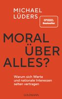 Lüders Michael - Moral über alles? / Geschichte Politik