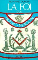 La Foi D'Un Franc-Maçon - Richard Dupuy - PLON - NEUF