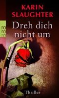 Slaughter Karin - dreh dich nicht um / Thriller