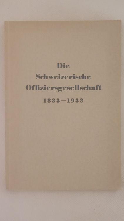 Die Schweizerische Offiziersgesellschaft 1833 - 1933 | Kaufen Auf Ricardo