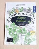 Kräuterbuch Liebst Du Kräuter?: Kreativ und praktisch