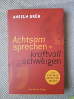 Achtsam sprechen, kraftvoll schweigen von Anselm Grün