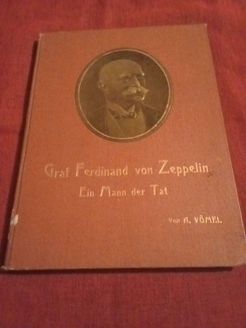 Bücher: A. Vömel: Graf Ferdinand von Zeppelin-Ein Mann der Tat 1908 – Gebraucht aus Remetschwil von Privatflohmi