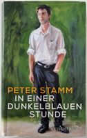 In einer dunkelblauen Stunde – Peter Stamm – gut gelesen