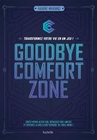 Goodbye comfort zone: transformez votre vie en un jeu