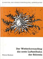 Der Wetterhornaufzug Die erste Luftseilbahn der Schweiz