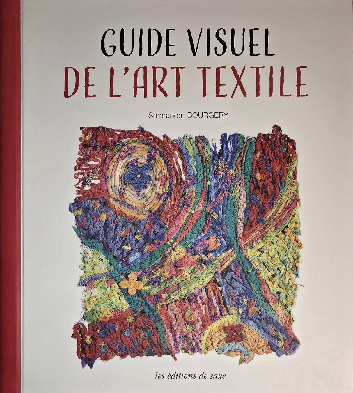 Libri: Guide Visuel De L'Art Textile Smaranda Bourgery Éds De Saxe – Nuovo (secondo la descrizione) da Montreux venduto da Edelweissgirl_64
