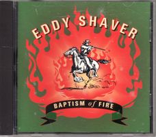 Eddy Shaver – Baptism Of Fire