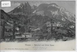 Weesen - Bahnhof und Hotel Speer
