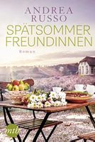 Spätsommerfreundinnen Roman über die besten Jahre des Lebens