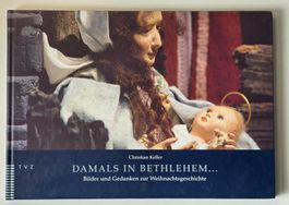DAMALS IN BETHLEHEM Bilder Gedanken zur Weihnachtsgeschichte