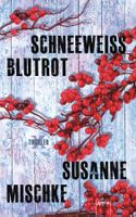 Mischke Susanne - Schneeweiss, Blutrot / Thriller