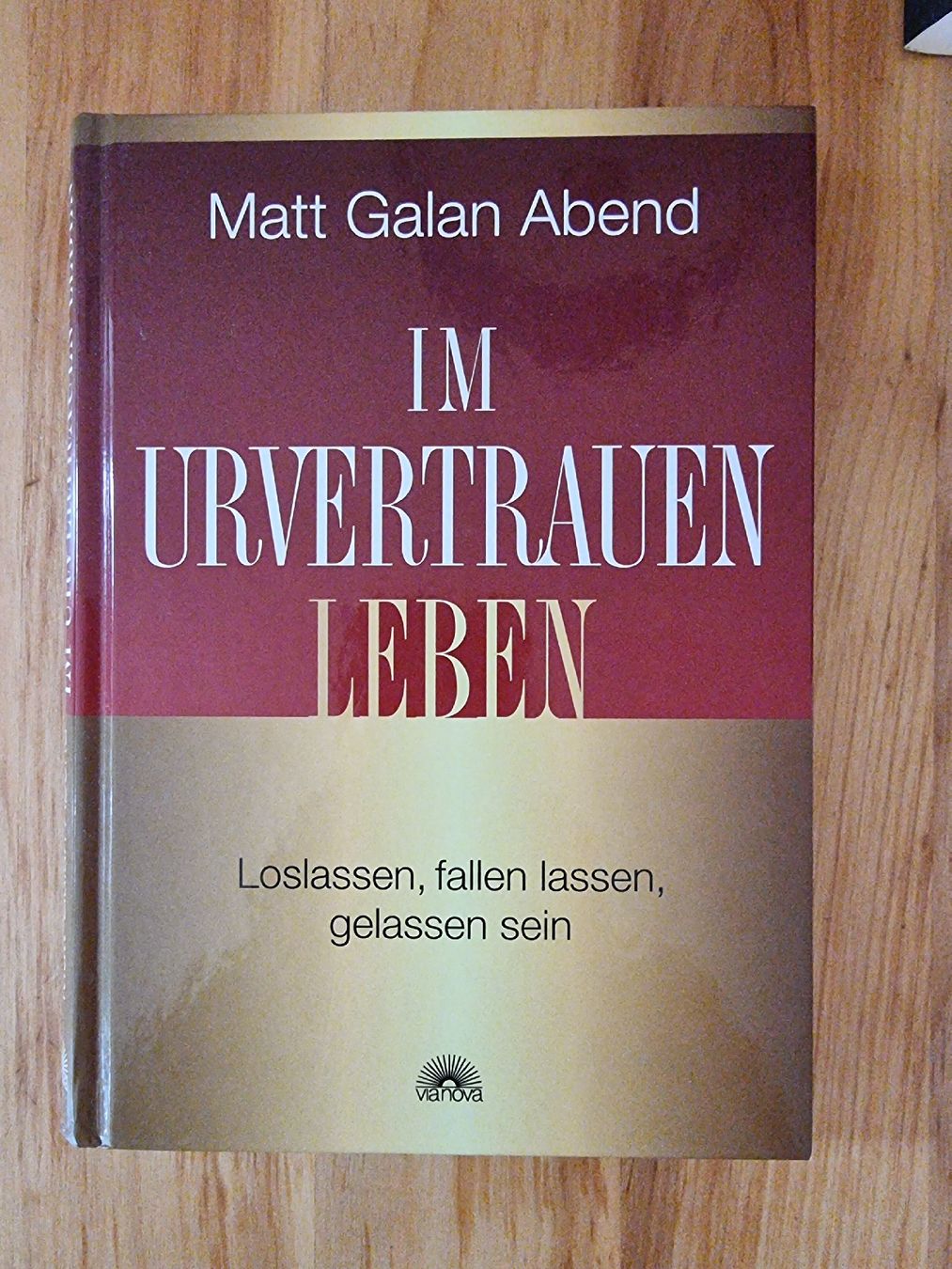 Bücher: Matt Galan Abend: Im Urvertrauen leben – Gebraucht aus Rigi-Kaltbad von Marion_Fercher