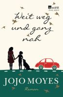 Moyes Jojo - Weit weg und ganz nah / Roman