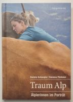 TRAUM ALP Älplerinnen im Portrait Schweiz Schwegler Püntener