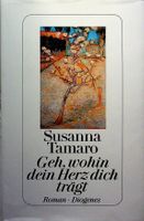 S. Tamaro Geh wohin dein Herz dich trägt GB Diogenes 1997