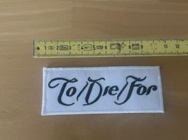 To/Die/For Patch  Aufnāher Punk Metal Rock Band