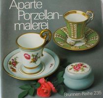 Aparte Porzellanmalerei  (Bastelheft)