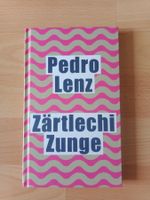 Pedro Lenz Zärtlechi Zunge Lyrik Gedichte Dialekt Schweiz