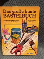 Bastelbuch: Das grosse bunte Bastelbuch mit Ideen! Top!