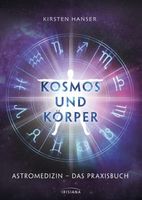 Kosmos und Körper – Astromedizin – das Praxisbuch