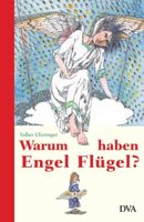 Warum haben Engel Flügel von Volker Ufertinger DVA