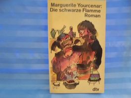 Die schwarze Flamme /Yourcenar