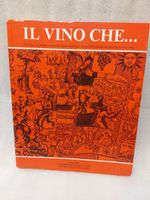 Libro - Il Vino Che... - Vicende Tradizioni e Curiosità - TI
