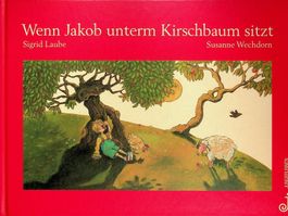 S. Laube / S. Wechdorn Wenn Jakob unterm Kirschbaum sitzt