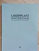 Lagerplatz Winterthur - Ein Industriequartier im Wandel 2015
