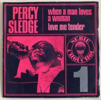 PERCY SLEDGE - WHEN A MAN LOVES A WOMAN / LOVE ME TENDER