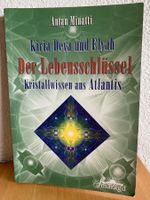 Der Lebensschlüssel/Kristallwissen aus Atlantis - A. Minatti
