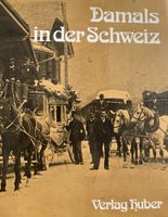 DAMALS IN DER SCHWEIZ  HISTORISCHE FOTOGRAFIEN CH GESCHICHTE
