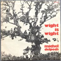 MICHEL DELPECH - WIGHT IS WIGHT
