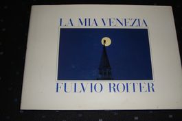 LA MIA VENEZIA - Fulvio Roiter - Band m. Meisterfotografien