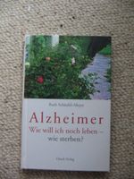 Alzheimer Wie will ich noch leben wie sterben? Ruth Schäubli