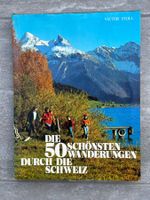 Die schönsten 50 Wanderungen durch die Schweiz