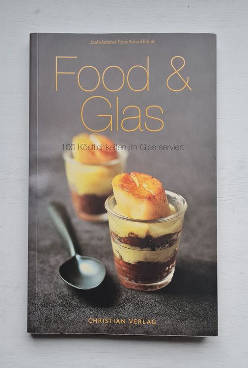 FOOD &amp; GLAS - 100 Köstlichkeiten im Glas serviert | Kaufen auf Ricardo
