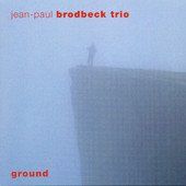 Jean-Paul Brodbeck Trio ‎– Ground