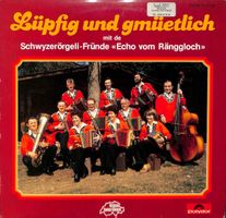 LP: Schwyzerörgeli-Fründe Echo vom Ränggloch - Lüpfig und ge