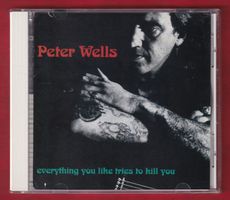 Peter Wells - Everything You Like Tries To Kill You (CD)