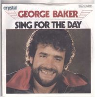 Single7  George Baker  --  Sing for the day
