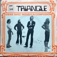 TRIANGLE - VIENS AVEC NOUS / LA CONFUSION